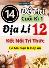 14 Đề thi cuối kì 1 Địa lí 12 Kết nối tri thức (Có Ma trận & Đáp án)